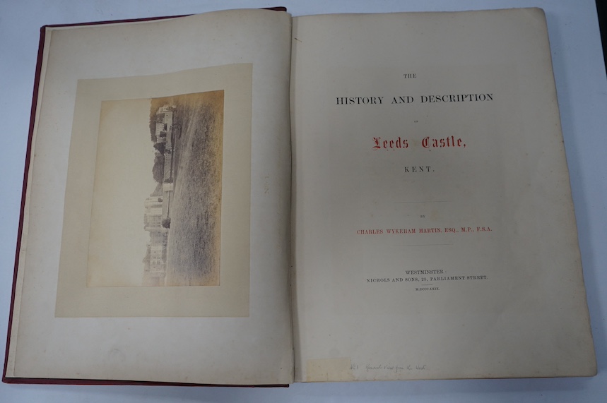 Martin, Charles Wykeham - The History and Description of Leeds Castle, Kent. 8 mounted photo. plates, coloured plan, d-page genealogical table, d-page facsimile, text vignette illus.: sometime rebound maroon morocco back